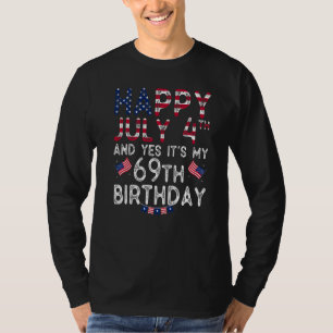 Mens Happy 4 July And Yes It's My 69th Birthday Si T-Shirt