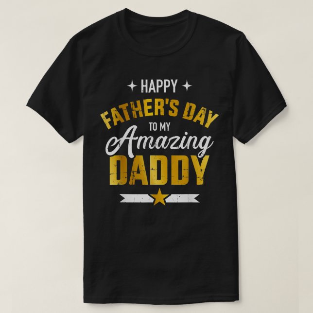 Mens Happy fathers day for my amazing daddy from s T-Shirt (Design Front)