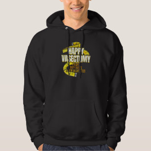 Mens Happy Vasectomy I Hope They Added A Few Inche Hoodie