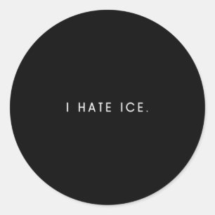 Mens hate ice - minimalist funny hater saying classic round sticker