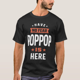 Mens Have No Fear PopPop Is Here Father Gift T-Shirt