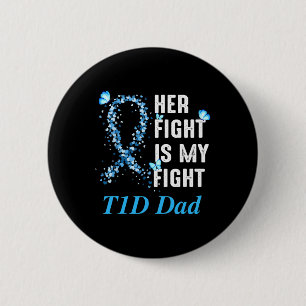 Mens Her Fight Is My Fight T1d Dad Type 1 Diabetes 2 Inch Round Button