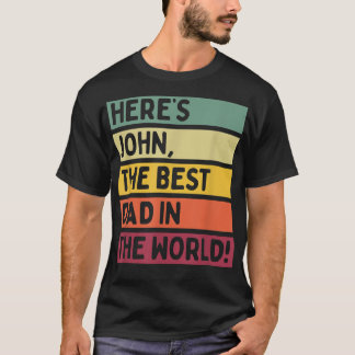 Mens Here's John The Best Dad In The World Father' T-Shirt