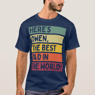 Mens Here's Owen The Best Dad In The World Father' T-Shirt