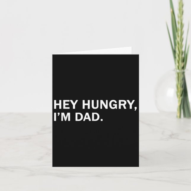 Mens Hey Hungry,im Dad Tee Fathers Dad Grandfather Card (Front)