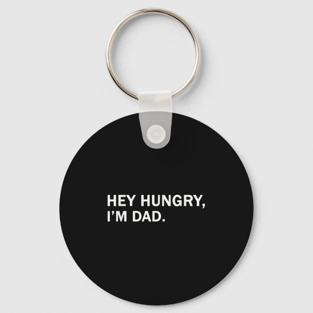 Mens Hey Hungry,im Dad Tee Fathers Dad Grandfather Keychain (Front)