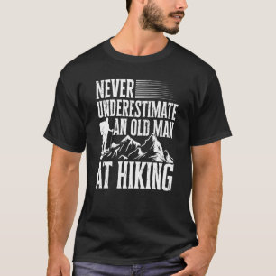 Mens Hiker Hiking An Old Man At Hiking Mountai T-Shirt