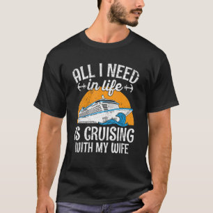 Mens Honeymoon Cruising Quote for a Cruising Husba T-Shirt