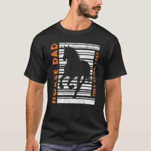 Mens Horse Dad They Neigh I Pay Horse Riding Rider T-Shirt