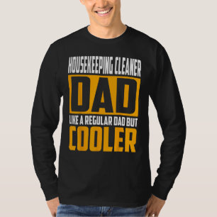 Mens Housekeeping Cleaner Dad  Like a Regular Dad  T-Shirt