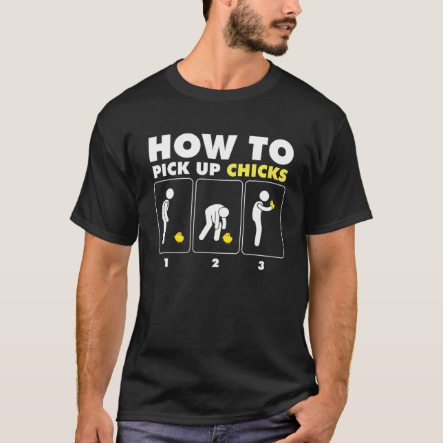Mens How To Pick Up Chicks Funny Chicken Farmer T-Shirt (Front)