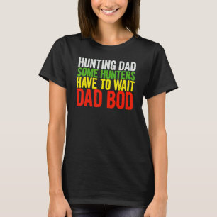 Mens Hunting Dad Some Hunters Have To Wait Dad Bod T-Shirt