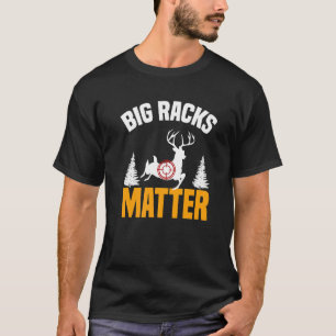 Mens Hunting Deer Hunters Big Racks Matter Hunter T-Shirt