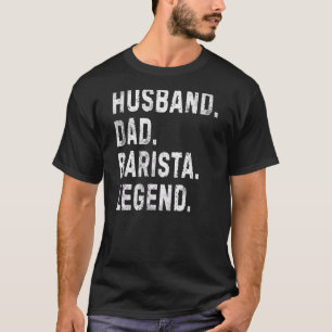 Mens Husband Dad Barista Legend  Coffee Maker Fath T-Shirt
