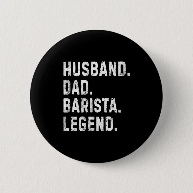 Mens Husband Dad Barista Legend Funny Coffee Maker 2 Inch Round Button (Front)