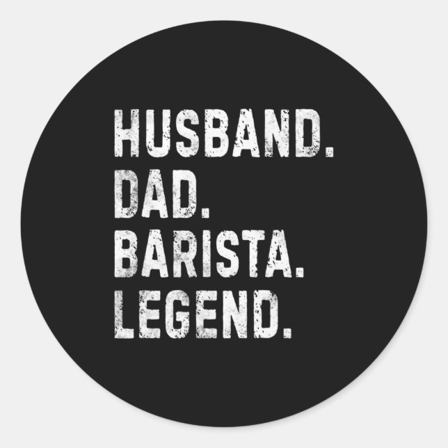 Mens Husband Dad Barista Legend Funny Coffee Maker Classic Round Sticker (Front)