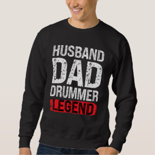 Mens Husband Dad Drummer Legend Drum Player Drumme Sweatshirt