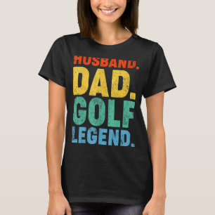 Mens  Husband Dad Golf Legend Golfing Father's Day T-Shirt