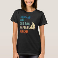 Mens Husband Dad Sail Boat Captain Legend Sailing