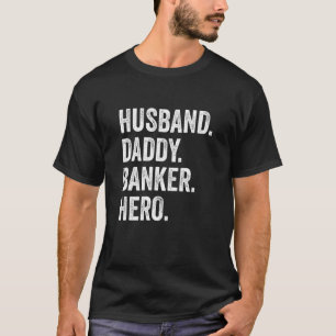 Mens Husband Daddy Banker Hero Finance Bookkeeper T-Shirt