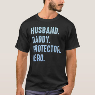 Mens Husband Daddy Prodector Hero Father Day Quote T-Shirt