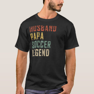 Mens Husband Papa Soccer Legend Soccer Sport Fathe T-Shirt