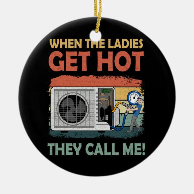 Mens Hvac Funny When The Ladies Get Hot They Call  Ceramic Ornament (Front)