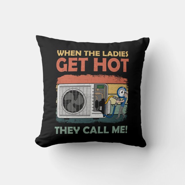 Mens Hvac Funny When The Ladies Get Hot They Call  Throw Pillow (Front)