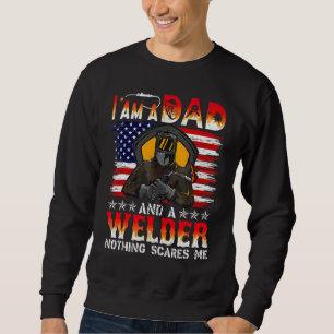 Mens I Am A Dad And A Welder Nothing Scares Me Sweatshirt