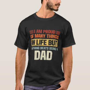 Mens I Am Proud Of Being A Dad. Funny Dad T-Shirt