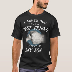 Mens I Asked God For a Best Friend, He Sent Me My  T-Shirt