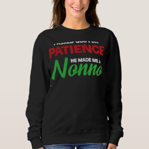 Mens I Asked God For Patience Nonno Grandad Sweatshirt