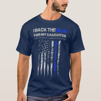 Mens I Back The Blue for My Daughter thin blue lin T-Shirt
