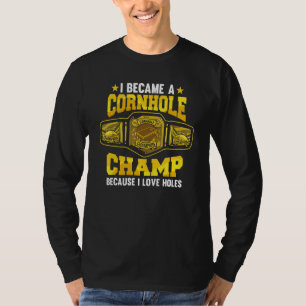 Mens I Became A Cornhole Champ Because I Toss Bean T-Shirt