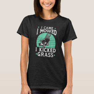 Mens I Came I Mowed I Kicked Grass Mower Gardener T-Shirt