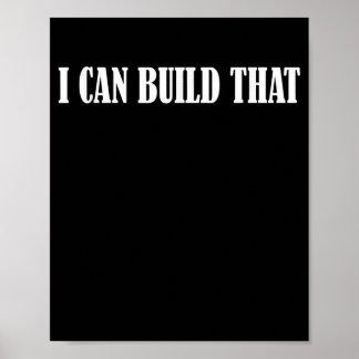 Mens I Can Build That T Woodworking Carpenter Poster