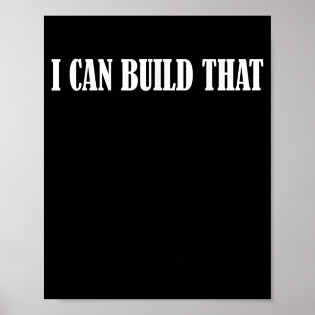 Mens I Can Build That T  Woodworking Carpenter Poster (Front)
