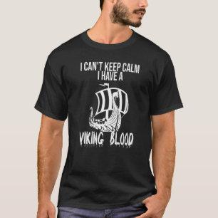 Mens I can't keep calm I have a viking blood vikin T-Shirt