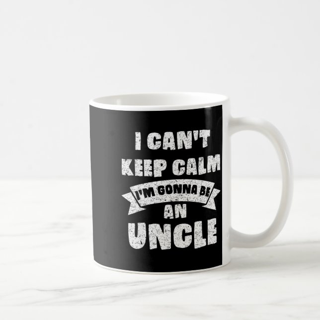 Mens I Can't Keep Calm I'm Gonna Be An Uncle Funny Coffee Mug (Right)
