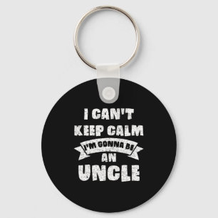 Mens I Can't Keep Calm I'm Gonna Be An Uncle Funny Keychain