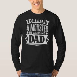 Mens I Created Monster Fatheru2019s Day Daddy Dad T-Shirt