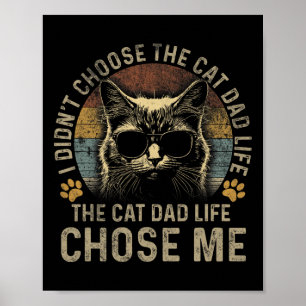Mens I Didn't Choose The Cat Dad Life The Cat Dad  Poster