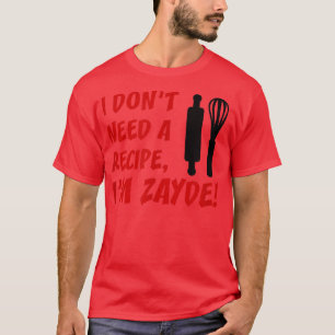 Mens I Don't Need A Recipe I'm Zayde Jewish Grandf T-Shirt