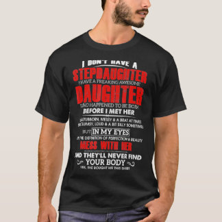 Mens I Donu2019t Have A Stepdaughter  T-Shirt