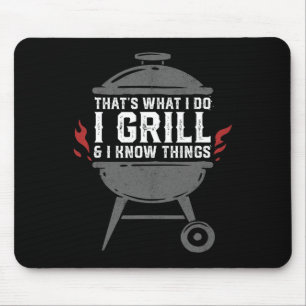 Mens I Grill And I Know Things Funny Bbq Grilling Mouse Pad