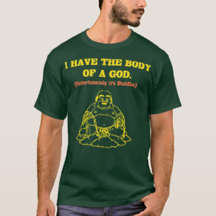 Mens I Have the Body of A God Unfortunately Its Bu T-Shirt