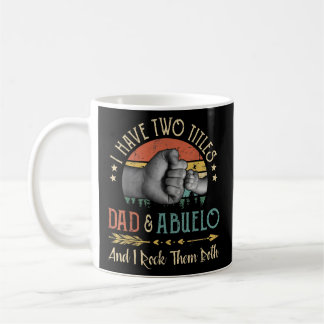 Mens I Have Two Titles Dad And Abuelo Vintage For Coffee Mug