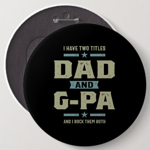 Mens I Have Two Titles Dad and G-Pa 6 Inch Round Button
