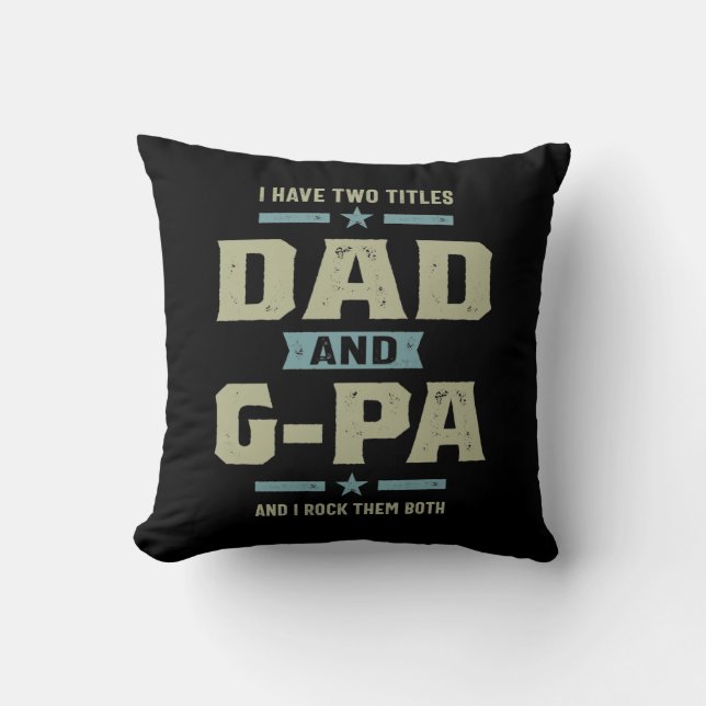 Mens I Have Two Titles Dad and G-Pa Throw Pillow (Front)
