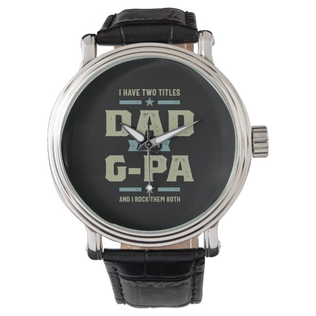 Mens I Have Two Titles Dad and G-Pa Watch (Front)